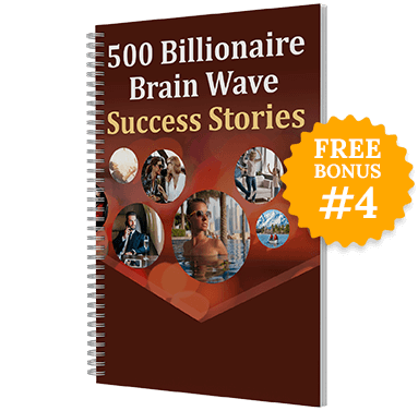 500 Billionaire Brain Wave Success Stories