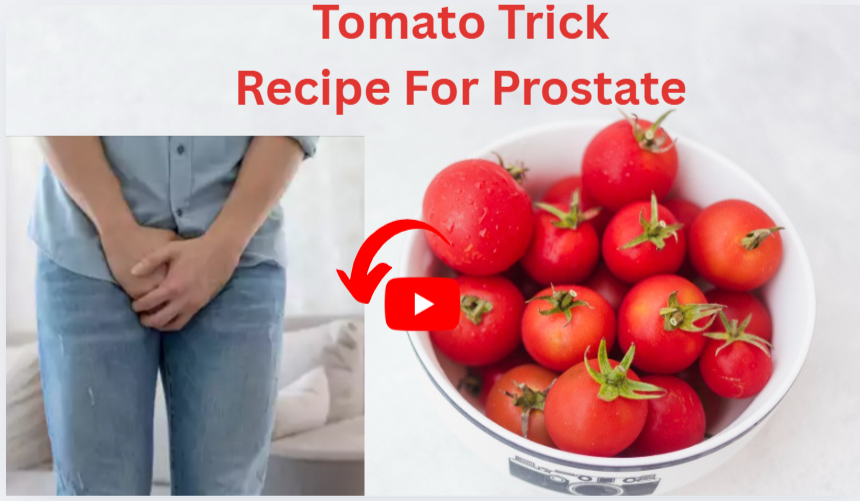 Tomato Trick Recipe For Prostate