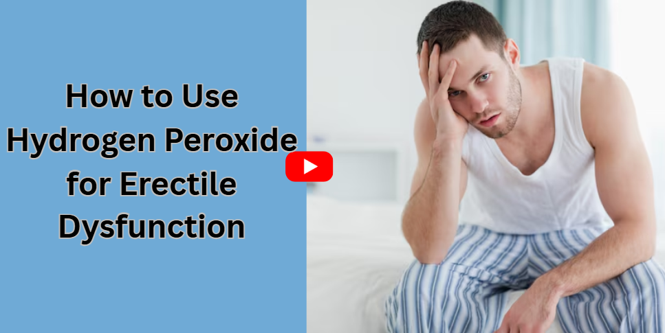 Hydrogen Peroxide for Erectile Dysfunction
