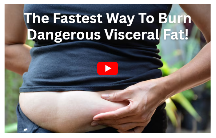 The Fastest Way To Burn Dangerous Visceral Fat!