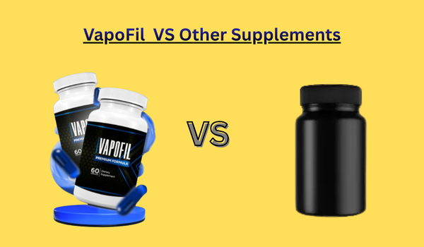 VapoFil vs. Other Supplements