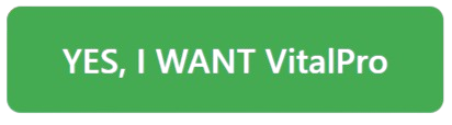VitalPro -Yes I want