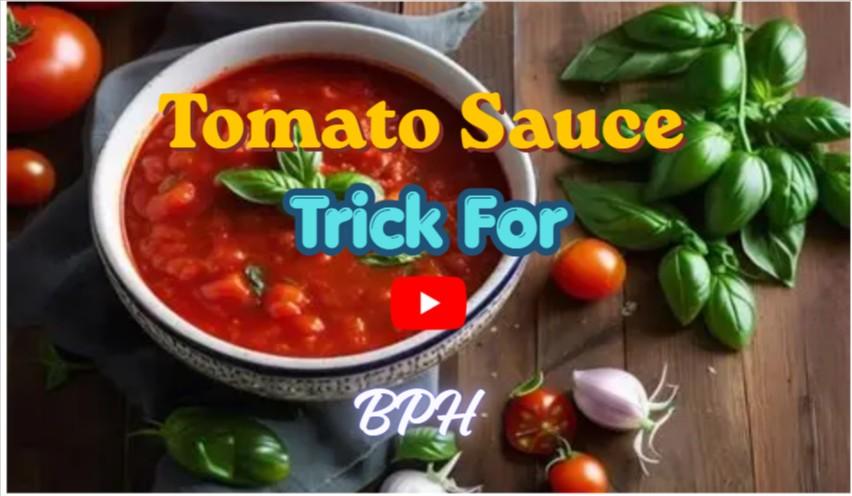 Tomato Sauce Trick Bph